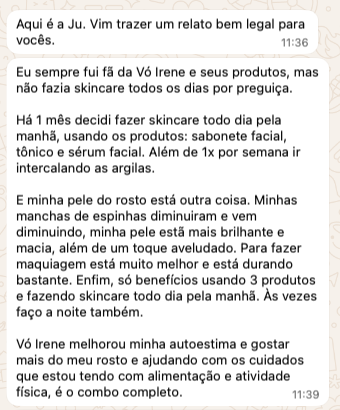 Relato em mensagem de WhatsApp da cliente Ju sobre o uso diário do gel, tônico e sérum Vó Irene